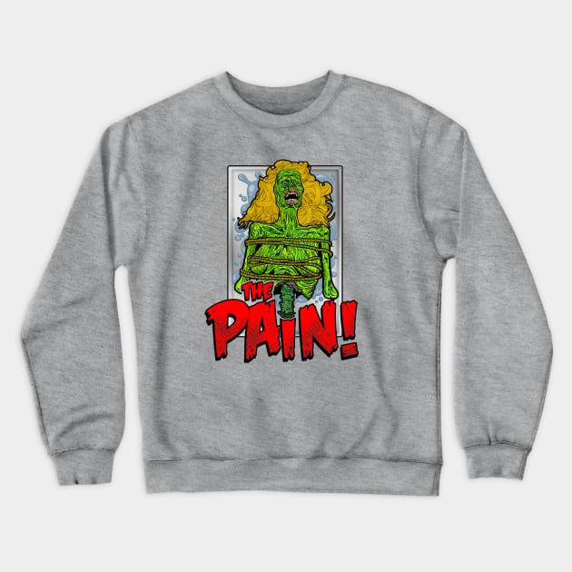 The Pain! - Return of the Living Dead Crewneck Sweatshirt by Chewbaccadoll